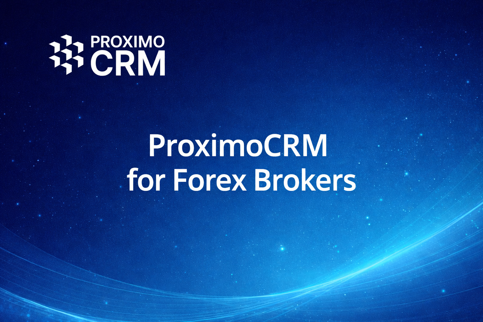 ProximoCRM для брокера Форекс